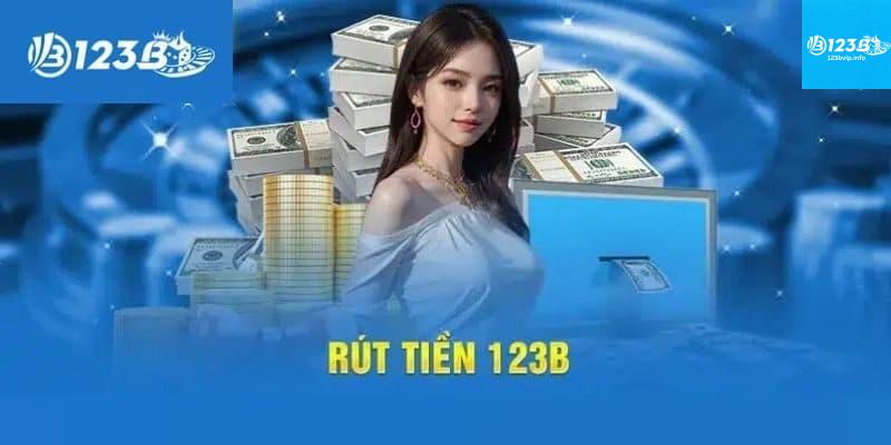 Những Lưu Ý Khi Rút Tiền Tại 123B